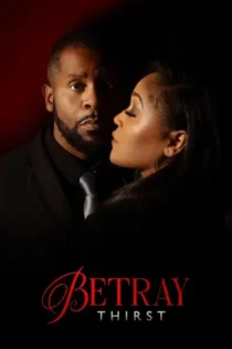 دانلود فیلم Betray: Thirst 2025 بدون سانسور