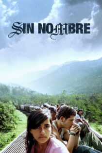 دانلود فیلم Sin Nombre 2009 بدون سانسور با پخش آنلاین