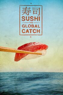 دانلود فیلم Sushi: The Global Catch 2011 بدون سانسور با پخش آنلاین