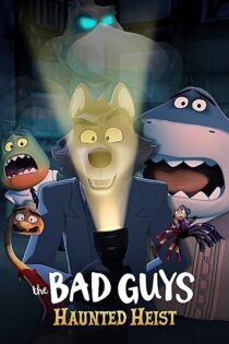 دانلود فیلم The Bad Guys: Haunted Heist 2024 بدون سانسور با پخش آنلاین