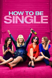 دانلود فیلم How to Be Single 2016 بدون سانسور با پخش آنلاین