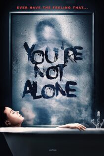 دانلود فیلم You’re Not Alone 2020 بدون سانسور با پخش آنلاین