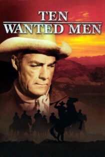 دانلود فیلم Ten Wanted Men 1955 بدون سانسور با پخش آنلاین