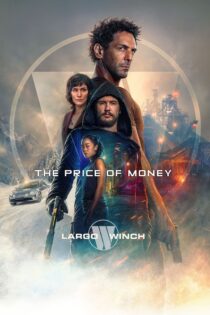 دانلود فیلم The Price of Money: A Largo Winch Adventure 2024 بدون سانسور با پخش آنلاین