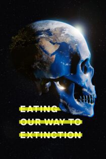 دانلود فیلم Eating Our Way to Extinction 2021 بدون سانسور با پخش آنلاین دانلود فیلم Eating Our Way to Extinction 2021 بدون سانسور با پخش آنلاین