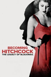 دانلود فیلم Becoming Hitchcock – The Legacy of Blackmail 2024 بدون سانسور با پخش آنلاین دانلود فیلم Becoming Hitchcock – The Legacy of Blackmail 2024 بدون سانسور با پخش آنلاین