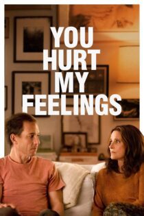 دانلود فیلم You Hurt My Feelings 2023 بدون سانسور با پخش آنلاین