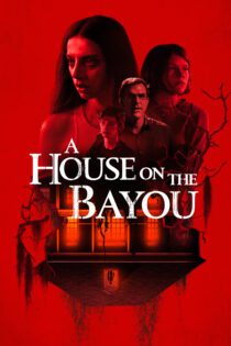 دانلود فیلم A House on the Bayou 2021 بدون سانسور با پخش آنلاین دانلود فیلم A House on the Bayou 2021 بدون سانسور با پخش آنلاین