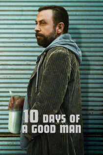 دانلود فیلم 10 Days of a Good Man 2023 بدون سانسور با پخش آنلاین