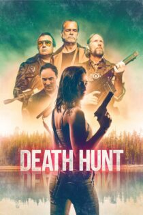 دانلود فیلم Death Hunt 2022 بدون سانسور با پخش آنلاین