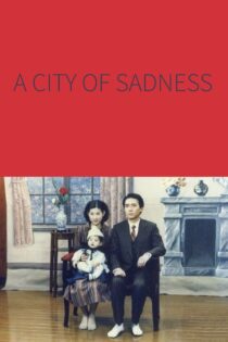 دانلود فیلم A City of Sadness 1989 بدون سانسور با پخش آنلاین