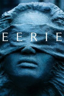 دانلود فیلم Eerie 2018 بدون سانسور با پخش آنلاین