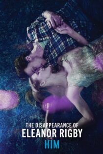 دانلود فیلم The Disappearance of Eleanor Rigby: Him 2013 بدون سانسور با پخش آنلاین