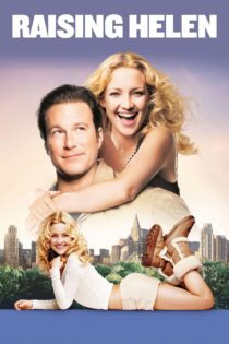 دانلود فیلم Raising Helen 2004 بدون سانسور با پخش آنلاین