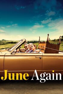 دانلود فیلم June Again 2020 بدون سانسور با پخش آنلاین