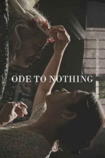دانلود فیلم Ode to Nothing 2018 بدون سانسور با پخش آنلاین