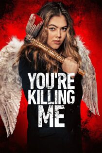 دانلود فیلم You’re Killing Me 2023 بدون سانسور با پخش آنلاین