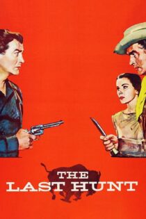 دانلود فیلم The Last Hunt 1956 بدون سانسور با پخش آنلاین