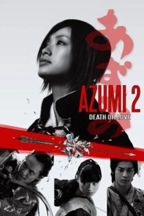دانلود فیلم Azumi 2: Death or Love 2005 بدون سانسور با پخش آنلاین