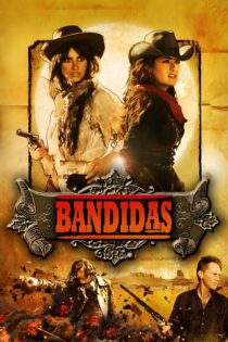 دانلود فیلم Bandidas 2006 بدون سانسور با پخش آنلاین