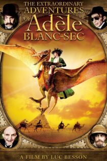 دانلود فیلم The Extraordinary Adventures of Adèle Blanc-Sec 2010 بدون سانسور با پخش آنلاین