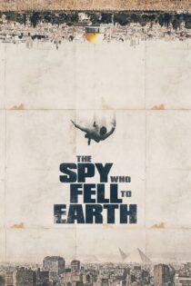 دانلود فیلم The Spy Who Fell to Earth 2019 بدون سانسور با پخش آنلاین دانلود فیلم The Spy Who Fell to Earth 2019 بدون سانسور با پخش آنلاین
