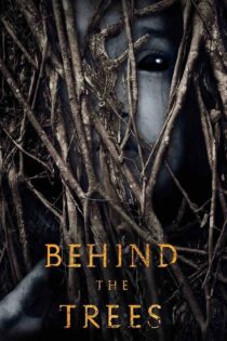 دانلود فیلم Behind the Trees 2019 بدون سانسور با پخش آنلاین