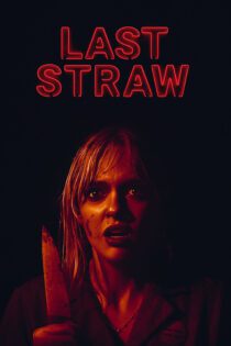 دانلود فیلم Last Straw 2023 بدون سانسور با پخش آنلاین