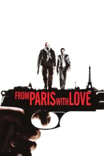 دانلود فیلم From Paris with Love 2010 بدون سانسور با پخش آنلاین