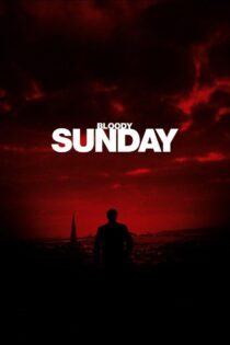 دانلود فیلم Bloody Sunday 2002 بدون سانسور با پخش آنلاین