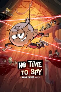 دانلود فیلم No Time to Spy: A Loud House Movie 2024 بدون سانسور با پخش آنلاین دانلود فیلم No Time to Spy: A Loud House Movie 2024 بدون سانسور با پخش آنلاین