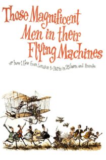 دانلود فیلم Those Magnificent Men in Their Flying Machines or How I Flew from London to Paris in 25 Hours 11 Minutes 1965 بدون سانسور با پخش آنلاین