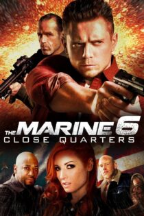 دانلود فیلم The Marine 6: Close Quarters 2018 بدون سانسور با پخش آنلاین