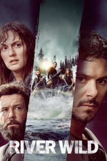 دانلود فیلم River Wild 2023 بدون سانسور با پخش آنلاین