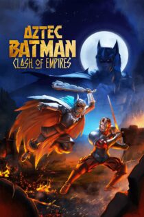 دانلود فیلم Aztec Batman: Clash of Empires 2025 بدون سانسور دانلود فیلم Aztec Batman: Clash of Empires 2025 بدون سانسور