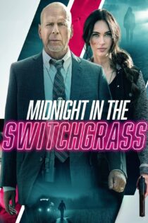 دانلود فیلم Midnight in the Switchgrass 2021 بدون سانسور با پخش آنلاین