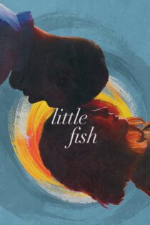 دانلود فیلم Little Fish 2020 بدون سانسور با پخش آنلاین