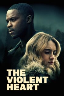 دانلود فیلم The Violent Heart 2020 بدون سانسور با پخش آنلاین دانلود فیلم The Violent Heart 2020 بدون سانسور با پخش آنلاین
