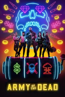 دانلود فیلم Army of the Dead 2021 بدون سانسور با پخش آنلاین