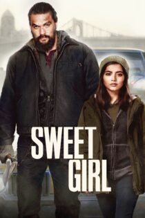دانلود فیلم Sweet Girl 2021 بدون سانسور با پخش آنلاین