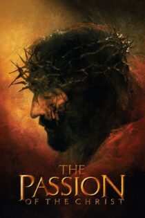 دانلود فیلم The Passion of the Christ 2004 بدون سانسور با پخش آنلاین