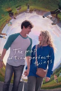 دانلود فیلم The Map of Tiny Perfect Things 2021 بدون سانسور با پخش آنلاین