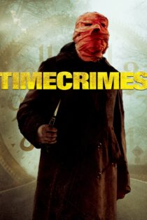 دانلود فیلم Timecrimes 2007 بدون سانسور با پخش آنلاین
