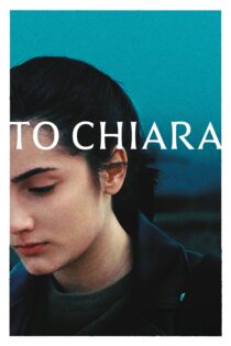 دانلود فیلم A Chiara 2021 بدون سانسور با پخش آنلاین