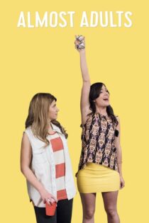 دانلود فیلم Almost Adults 2016 بدون سانسور با پخش آنلاین