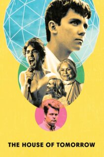دانلود فیلم The House of Tomorrow 2017 بدون سانسور با پخش آنلاین