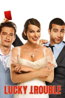 دانلود فیلم Lucky Trouble 2011 بدون سانسور با پخش آنلاین