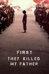 دانلود فیلم First They Killed My Father 2017 بدون سانسور با پخش آنلاین دانلود فیلم First They Killed My Father 2017 بدون سانسور با پخش آنلاین