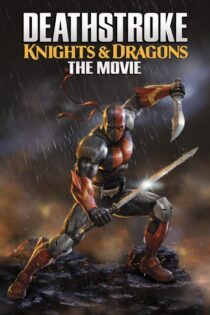 دانلود فیلم Deathstroke: Knights & Dragons – The Movie 2020 بدون سانسور با پخش آنلاین دانلود فیلم Deathstroke: Knights & Dragons – The Movie 2020 بدون سانسور با پخش آنلاین