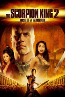 دانلود فیلم The Scorpion King 2: Rise of a Warrior 2008 بدون سانسور با پخش آنلاین